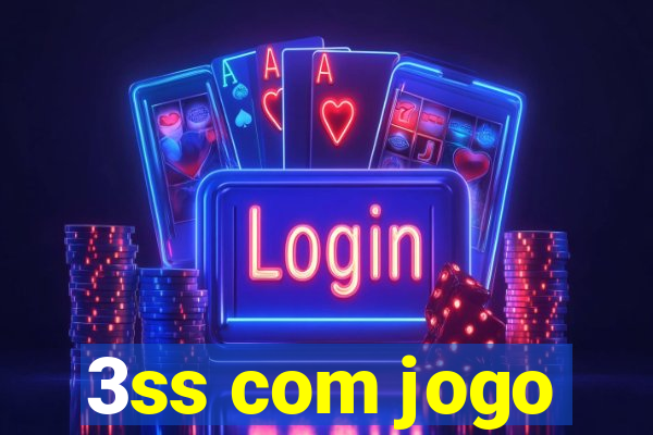 3ss com jogo